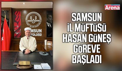 Samsun İl Müftüsü Hasan Güneş göreve başladı