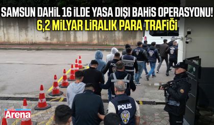 Samsun dahil 16 ilde yasa dışı bahis operasyonu!