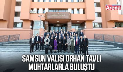 Samsun Valisi Orhan Tavlı muhtarlarla buluştu