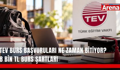 TEV burs başvuruları ne zaman bitiyor? 8 bin TL burs şartları