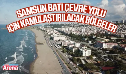Samsun Batı Çevre yolu İçin kamulaştırılacak bölgeler
