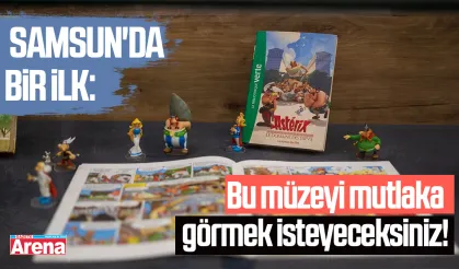 Samsun'da bir ilk: Bu müzeyi mutlaka görmek isteyeceksiniz!