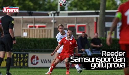 Reeder Samsunspor’dan gollü prova