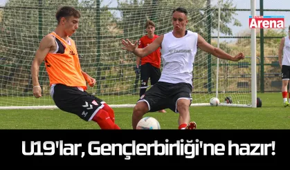 U19'lar, Gençlerbirliği'ne hazır!