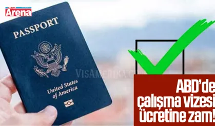 ABD’de çalışma vizesi ücretine zam!