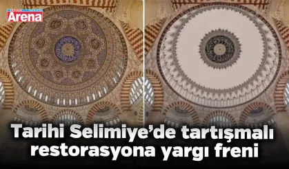 Tarihi Selimiye’de tartışmalı restorasyona yargı freni