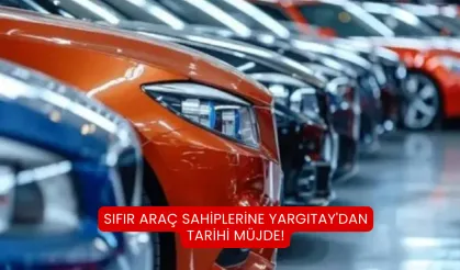 Sıfır araç sahiplerine Yargıtay'dan tarihi müjde!