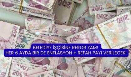 Belediye işçisine rekor zam! Her 6 ayda bir de enflasyon + refah payı verilecek!