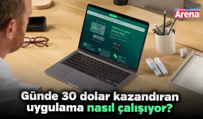 Günde 30 dolar kazandıran uygulama nasıl çalışıyor?