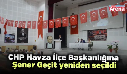CHP Havza İlçe Başkanlığına Şener Geçit yeniden seçildi