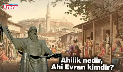 Ahilik nedir, Ahi Evran kimdir?
