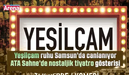 Yeşilçam ruhu Samsun’da canlanıyor: ATA Sahne’de nostaljik tiyatro gösterisi