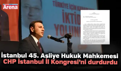 İstanbul 45. Asliye Hukuk Mahkemesi CHP İstanbul İl Kongresi’ni durdurdu