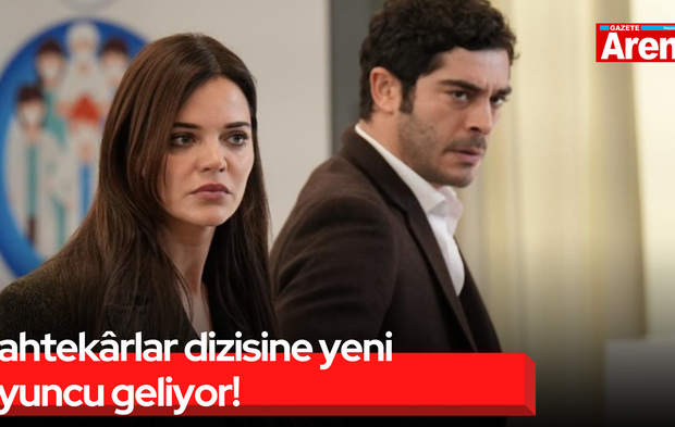 Sahtekârlar dizisine yeni oyuncu geliyor!