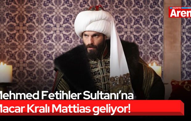 Mehmed Fetihler Sultanı’na Macar Kralı Mattias geliyor!