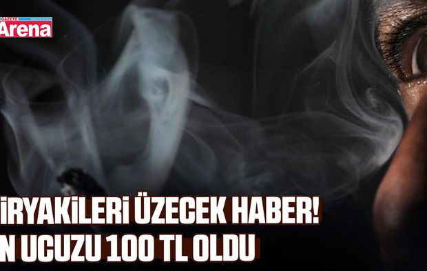 Tiryakileri üzecek haber! En ucuzu 100 TL oldu
