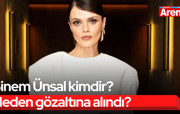 Sinem Ünsal kimdir? Neden gözaltına alındı?