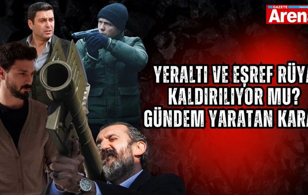 Yeraltı ve Eşref Rüya kaldırılıyor mu? Gündem yaratan karar