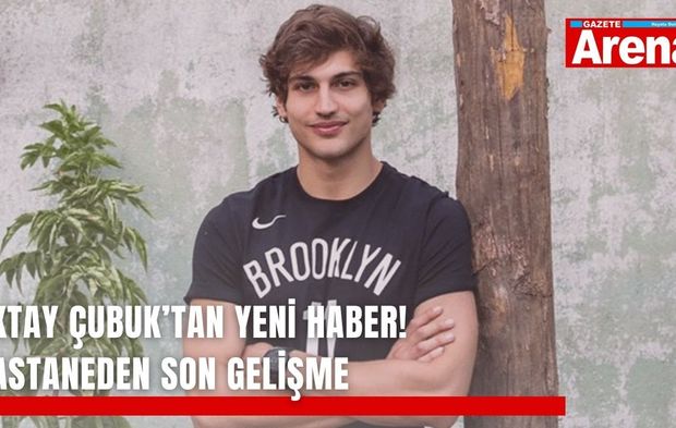 Oktay Çubuk’tan yeni haber! Hastaneden son gelişme
