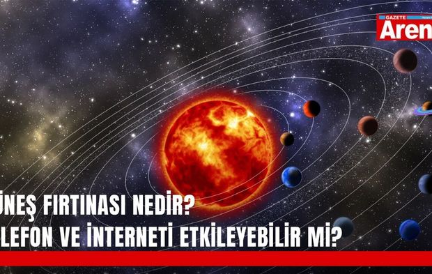Güneş fırtınası nedir? Telefon ve interneti etkileyebilir mi?