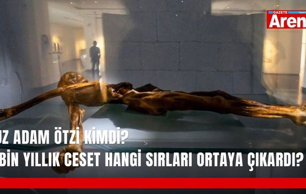 Buz Adam Ötzi kimdi? 5 bin yıllık ceset hangi sırları ortaya çıkardı?