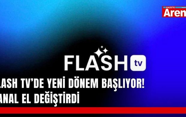 Flash TV’de yeni dönem başlıyor! Kanal el değiştirdi