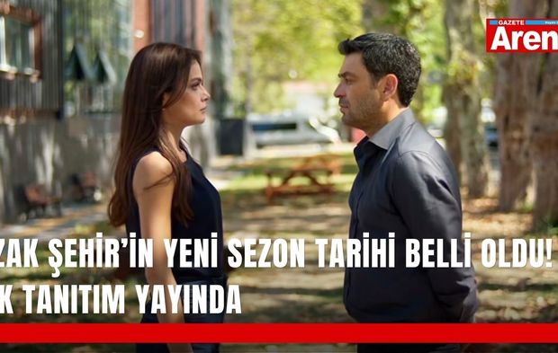 Uzak Şehir’in yeni sezon tarihi belli oldu! İlk tanıtım yayında