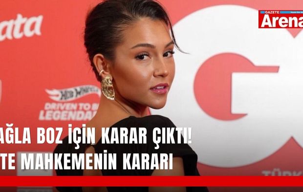 Çağla Boz için karar çıktı! İşte mahkemenin kararı
