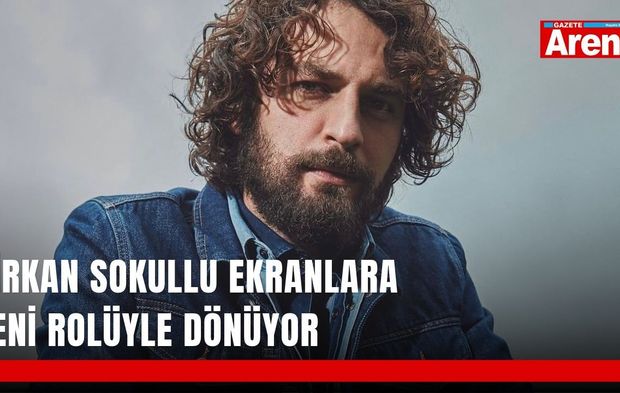 Birkan Sokullu ekranlara yeni rolüyle dönüyor