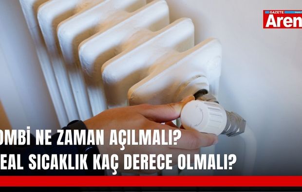 Kombi ne zaman açılmalı? İdeal sıcaklık kaç derece olmalı?