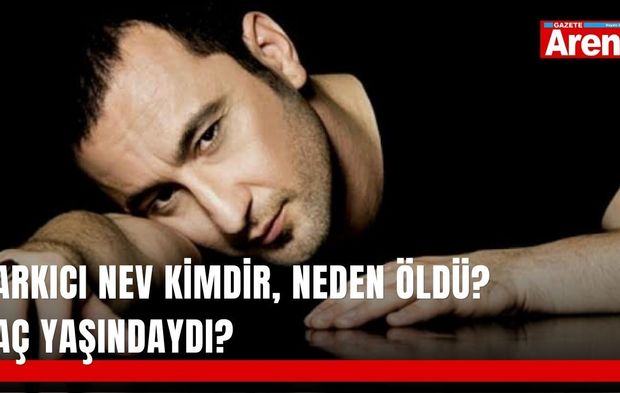 Şarkıcı Nev kimdir, neden öldü? Kaç yaşındaydı?