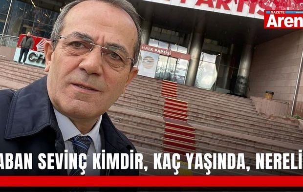 Şaban Sevinç kimdir, kaç yaşında, nereli?