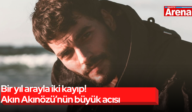 Akın Akınözü’nün büyük acısı! Bir yıl arayla iki kayıp