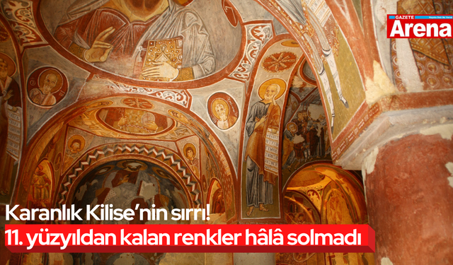 Karanlık Kilise’nin sırrı! 11. yüzyıldan kalan renkler