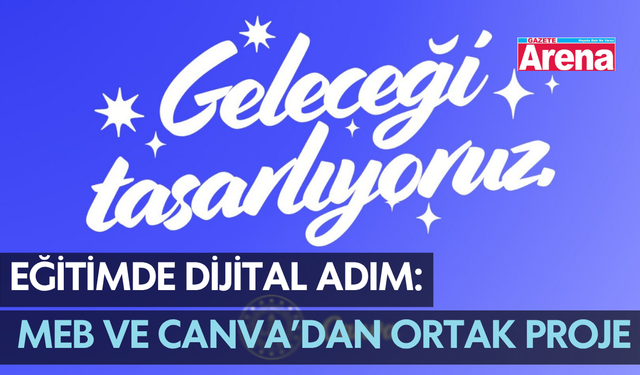 Eğitimde dijital adım: MEB ve Canva’dan ortak proje