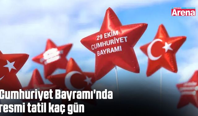 Cumhuriyet Bayramı'nda resmi tatil kaç gün
