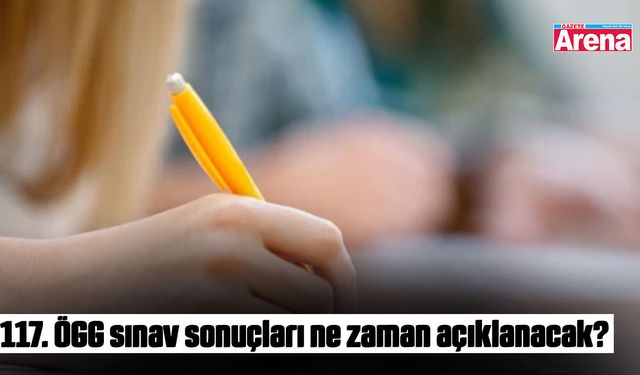 117. ÖGG sınav sonuçları ne zaman açıklanacak?
