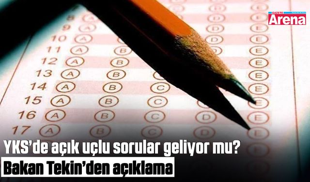 YKS’de açık uçlu sorular geliyor mu? Bakan Tekin’den açıklama