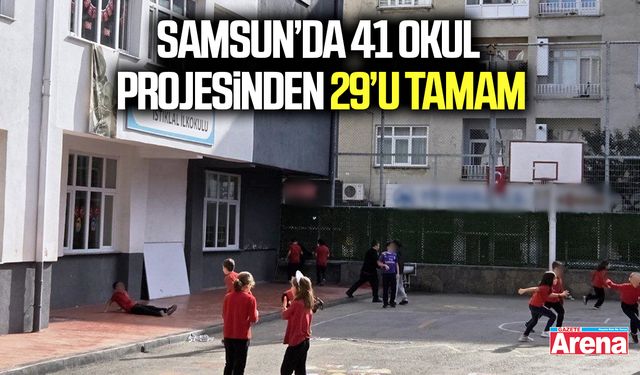 Samsun’da 41 okul projesinden 29’u tamamlandı