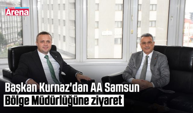 Başkan Kurnaz'dan AA Samsun Bölge Müdürlüğüne ziyaret