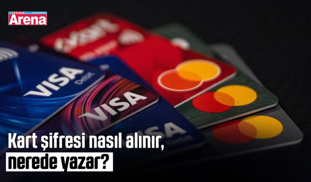 Kart şifresi nasıl alınır, nerede yazar?