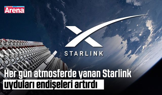 Her gün atmosferde yanan Starlink uyduları endişeleri artırdı
