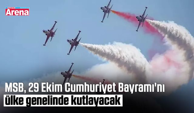 MSB, 29 Ekim Cumhuriyet Bayramı'nı ülke genelinde kutlayacak