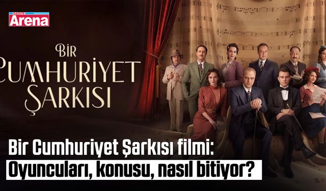 Bir Cumhuriyet Şarkısı filmi: Oyuncuları, konusu, nasıl bitiyor?