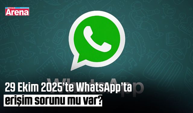 29 Ekim 2025’te WhatsApp’ta erişim sorunu mu var?