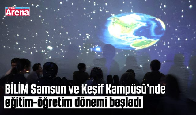 BİLİM Samsun ve Keşif Kampüsü’nde eğitim-öğretim dönemi başladı