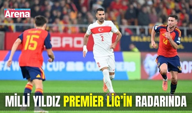 Milli yıldız Premier Lig’in radarında