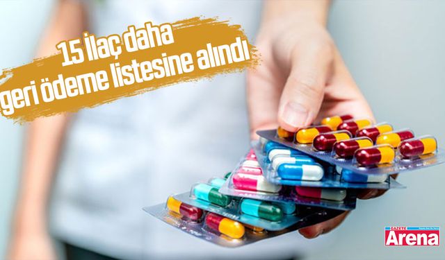 15 İlaç daha geri ödeme listesine alındı
