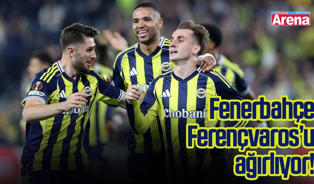 Fenerbahçe, UEFA Avrupa Ligi’nde Ferençvaros’u ağırlıyor