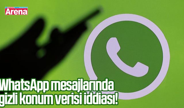 WhatsApp mesajlarında gizli konum verisi iddiası